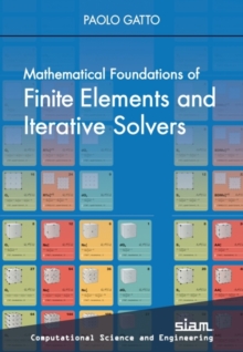 Image for Mathematical foundations of finite elements and iterative solvers