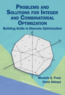 Image for Problems and Solutions for Integer and Combinatorial Optimization : Building Skills in Discrete Optimization