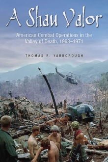 Image for A shau valor  : American combat operations in the Valley of Death, 1963-1971