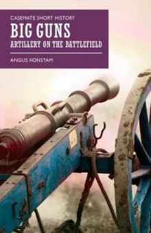 Image for Big guns  : artillery on the battlefield