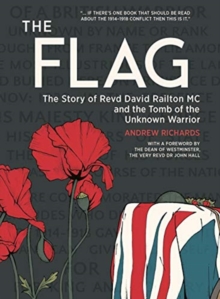 Image for The flag  : the story of Revd David Railton MC and the tomb of the Unknown Warrior
