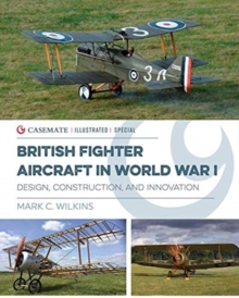 British Fighter Aircraft in WWI: Design, Construction and Innovation