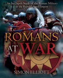 Romans at War: The Roman Military in the Republic and Empire