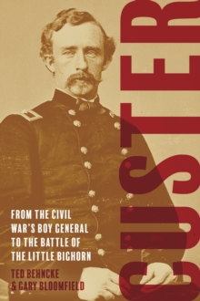 Image for Custer: from the Civil War's boy general to the Battle of the Little Bighorn