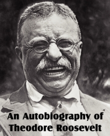 Image for An Autobiography of Theodore Roosevelt