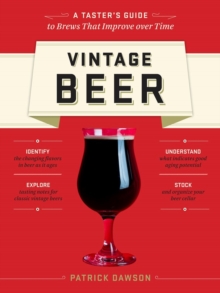 Vintage Beer: A Taster’s Guide to Brews That Improve over Time