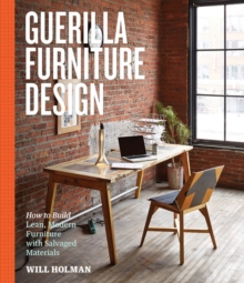 Image for Guerilla furniture design  : how to build lean, modern furniture with salvaged materials
