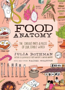 Image for Food anatomy  : the curious parts & pieces of our edible world