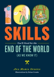 Image for 100 Skills You'll Need for the End of the World (as We Know It)