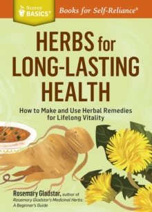 Image for Herbs for Long-Lasting Health : How to Make and Use Herbal Remedies for Lifelong Vitality. A Storey BASICS® Title