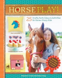 Image for Horse Play! : 25 Crafts, Party Ideas & Activities for Horse-Crazy Kids