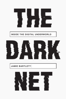 Image for The dark net: inside the digital underworld
