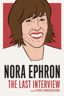 Image for Nora Ephron: the last interview and other conversations.