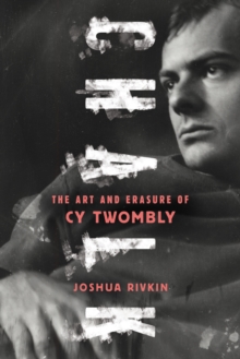 Image for Chalk  : the art and erasure of Cy Twombly