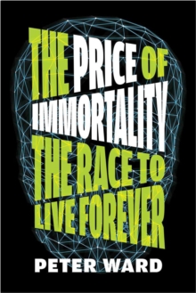 The Price of Immortality: The Race to Live Forever