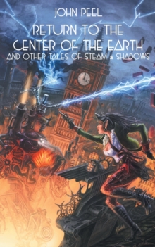 Image for Return to the Center of the Earth & Other Tales of Steam & Shadows