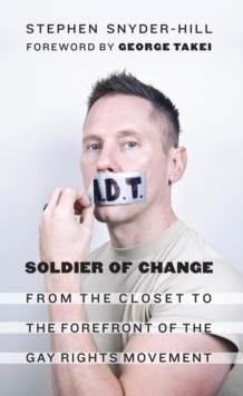 Image for Soldier of change  : from the closet to the forefront of the gay rights movement