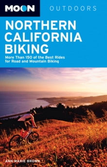 Image for Moon Northern California Biking (3rd ed) : More Than 160 of the Best Rides for Road and Mountain Biking