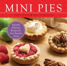 Image for Mini Pies: Adorably Delicious Recipes for Your Favorite Treats