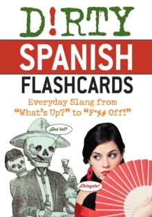 Image for Dirty Spanish Flash Cards : Everyday Slang From "What's Up?" to "F*%# Off!"