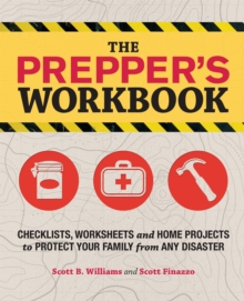 Image for The Prepper's Workbook : Checklists, Worksheets, and Home Projects to Protect Your Family from Any Disaster