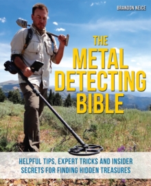 Image for The metal detecting bible: helpful tips, expert tricks and insider secrets for finding hidden treasures
