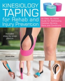 Image for Kinesiology taping for rehab and injury prevention: an easy, at-home guide for overcoming 50 common strains, pains and conditions