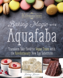 Baking Magic With Aquafaba: Transform Your Favorite Vegan Treats with the Revolutionary New Egg Substitute