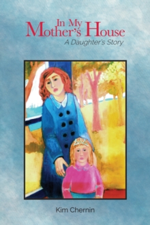 Image for In my mother's house: a daughter's story