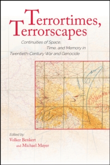 Image for Terrortimes, Terrorscapes: Continuities of Space, Time, and Memory in Twentieth-Century War and Genocide