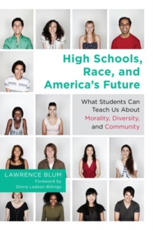 Image for High schools, race, and America's future  : what students can teach us about morality, diversity and community