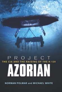 Image for Project Azorian: the CIA and the raising of the K-129