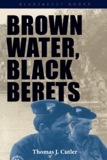 Image for Brown Water, Black Berets: Coastal and Riverine Warfare in Vietnam