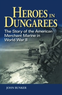 Image for Heroes in dungarees: the story of the American Merchant Marine in World War II