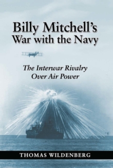 Image for Billy Mitchell's war: the Army Air Corps and the challenge to seapower