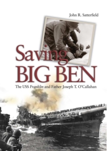 Image for Saving Big Ben: the USS Franklin and Father Joseph T. O'Callahan