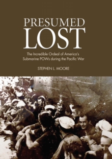 Image for Presumed lost: the incredible ordeal of America's submarine POWs during the Pacific War