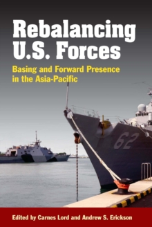 Image for Rebalancing U.S. forces: basing and forward presence in the Asia-Pacific
