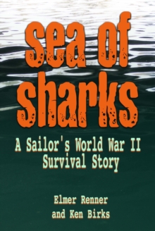 Image for Sea of sharks: a sailor's World War II survival story