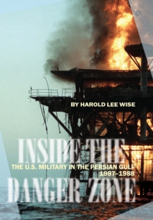 Image for Inside the danger zone: the U.S. Military in the Persian Gulf, 1987-1988