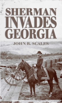 Image for Sherman invades Georgia: planning the North Georgia campaign using a modern perspective