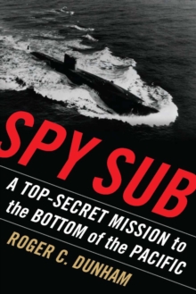 Image for Spy Sub: A Top Secret Mission to the Bottom of the Pacific