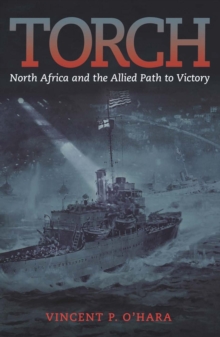 Image for Torch: North Africa and the Allied Path to Victory