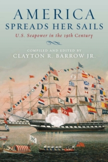 Image for America spreads her sails: U.S. seapower in the 19th century