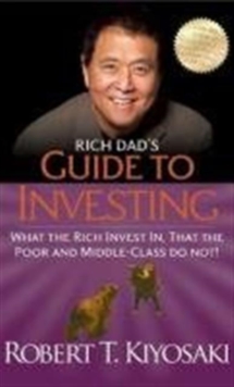 Image for Rich dad's guide to investing  : what the rich invest in, that the poor and middle-class do not!