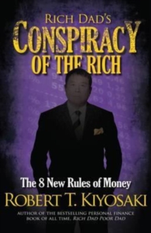 Rich Dad’s Conspiracy of the Rich: The 8 New Rules of Money