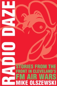 Image for Radio daze: stories from the front in Cleveland's FM air wars