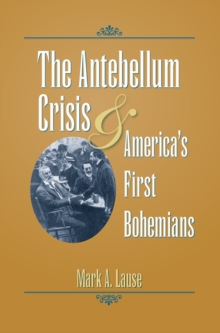 Image for Antebellum Crisis and America's First Bohemians