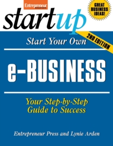 Image for Start Your Own E-Business: Your Step-by-Step Guide to Success