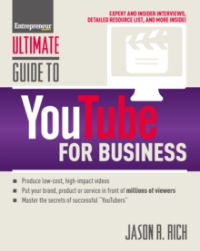 Image for Ultimate guide to YouTube for business: produce low-cost, high-impact videos, put your brand product or service in front of millions of viewers, master the secrets of successful "YouTubers"